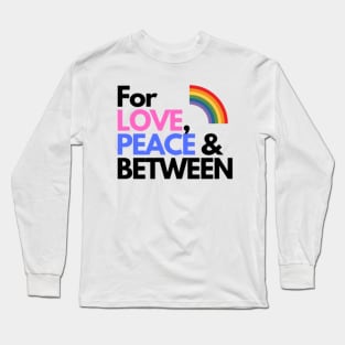 For LOVE, PEACE & BETWEEN rainbow pride Long Sleeve T-Shirt